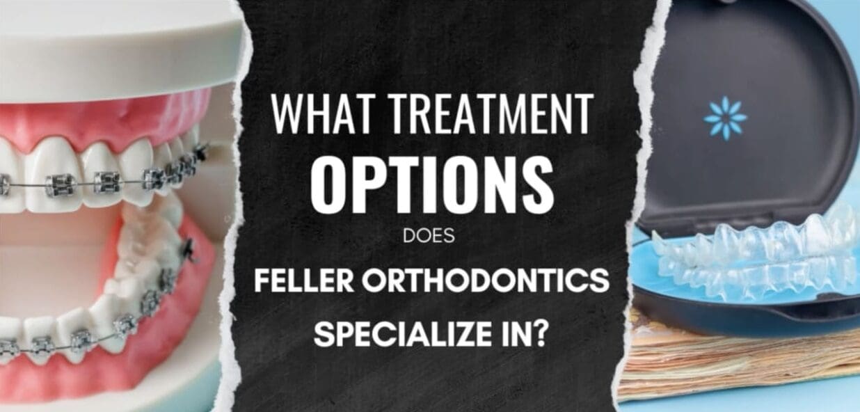 Fuller Orthodontics - What treatment options does Feller Orthodontics Specialize in?